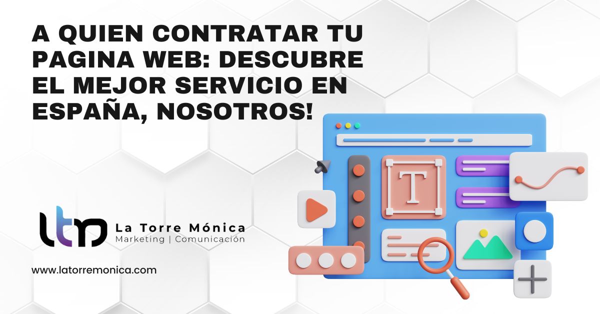 A Quien Contratar Tu Pagina Web: Descubre el Mejor Servicio en España, nosotros!